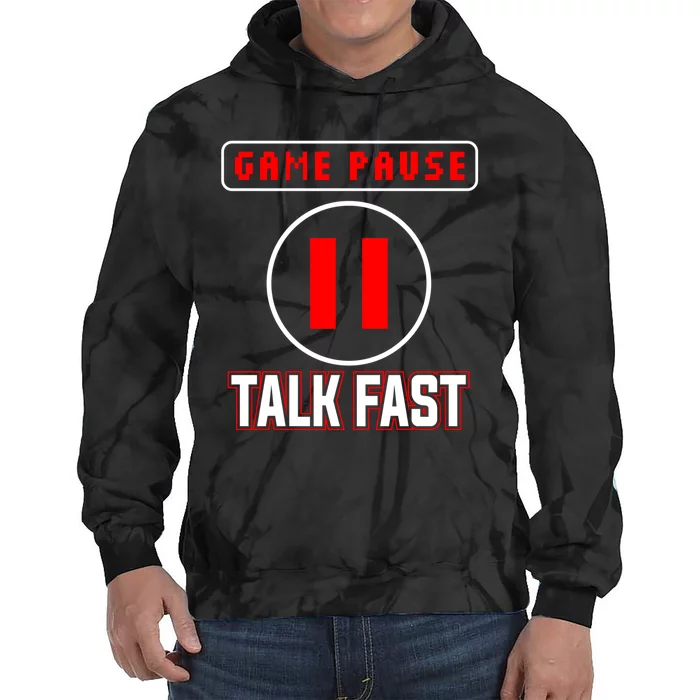 Funny Game Pause Talk Fasst Gift For Gamer Tie Dye Hoodie