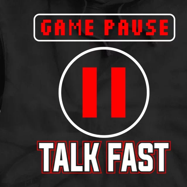 Funny Game Pause Talk Fasst Gift For Gamer Tie Dye Hoodie