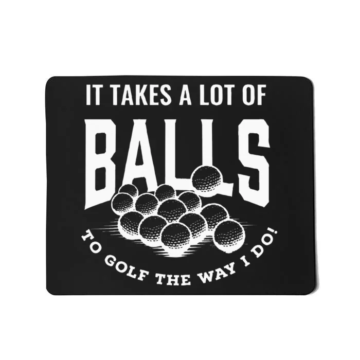 Funny Golf Pun Takes Balls To Golf Golfing Dad Joke Golfer Mousepad