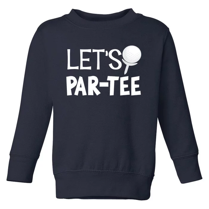 Funny Golf Pun Golfing Quote Party Golf Ball Gift Toddler Sweatshirt