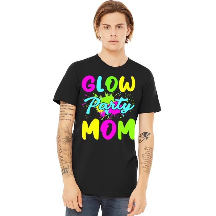 Funny Glow Party Mom Neon Lights Party Lover Mothers Day Premium T-Shirt