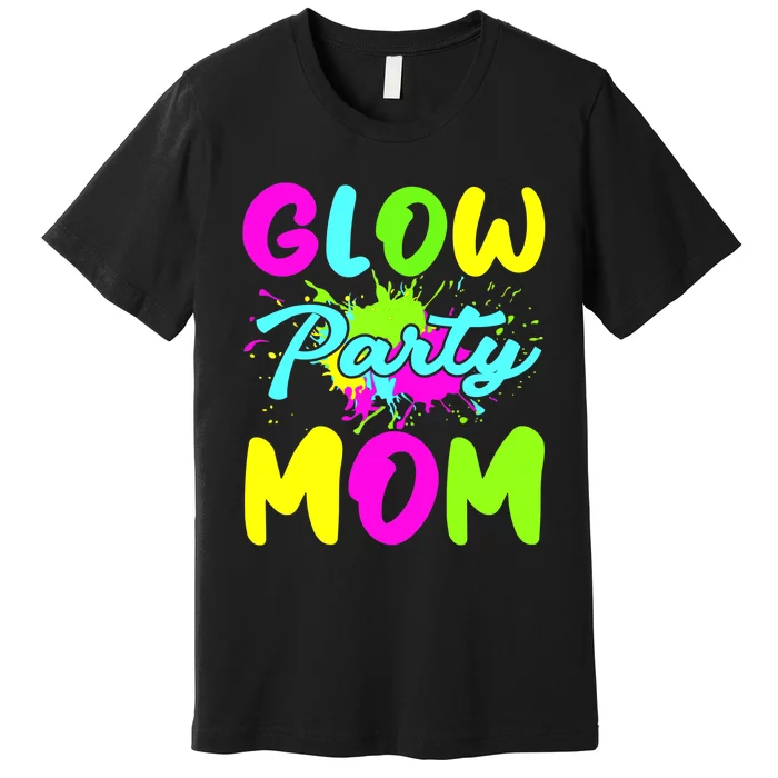 Funny Glow Party Mom Neon Lights Party Lover Mothers Day Premium T-Shirt