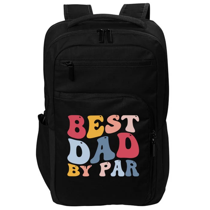 Funny Golf Player Golfing Golfer Best Dad By Par Gift Impact Tech Backpack