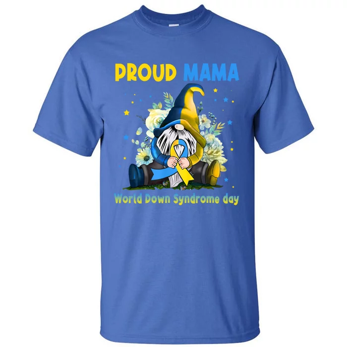 Family Gnome Proud Mama Down Syndrome Awareness T21 Gift Tall T-Shirt