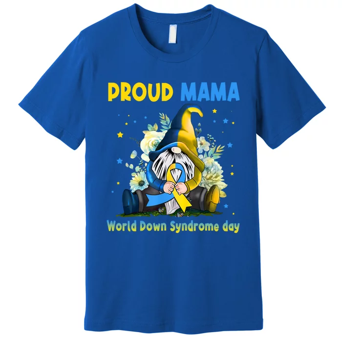 Family Gnome Proud Mama Down Syndrome Awareness T21 Gift Premium T-Shirt