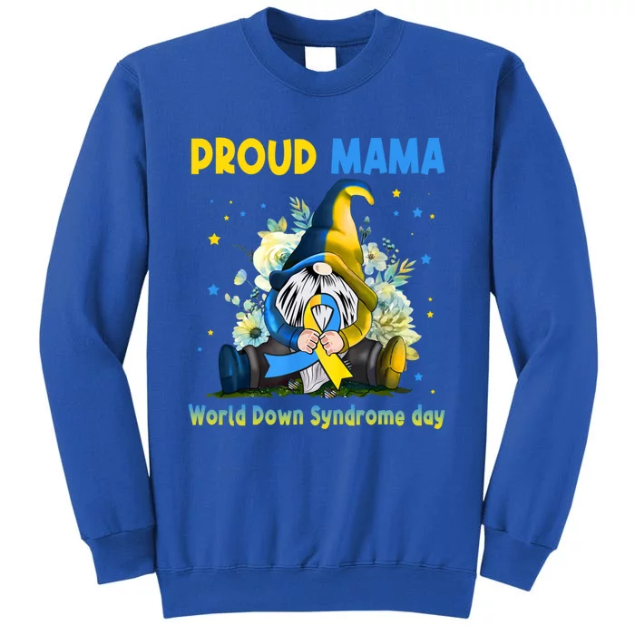 Family Gnome Proud Mama Down Syndrome Awareness T21 Gift Tall Sweatshirt