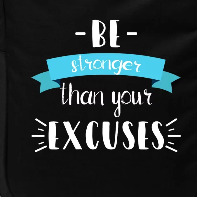 Funny Gym Positive Gift Be Stronger Than Your Excuses Gift Impact Tech Backpack