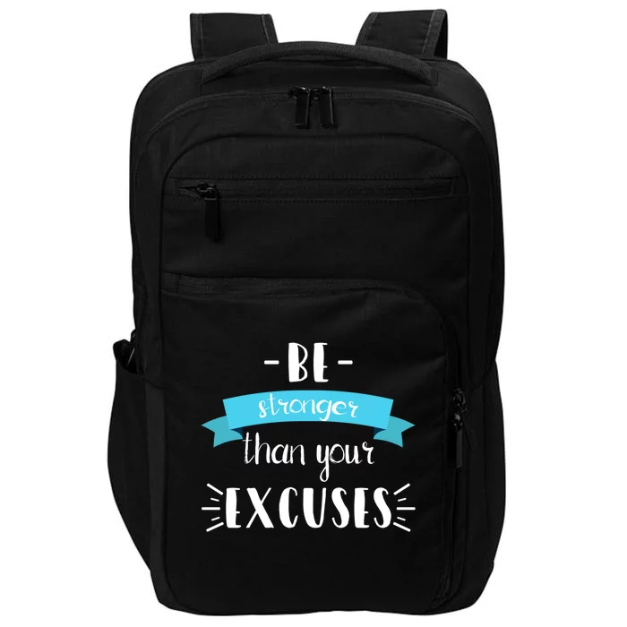 Funny Gym Positive Gift Be Stronger Than Your Excuses Gift Impact Tech Backpack