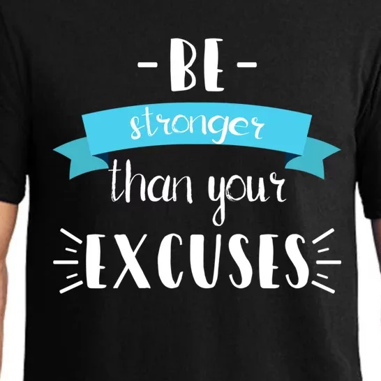 Funny Gym Positive Gift Be Stronger Than Your Excuses Gift Pajama Set