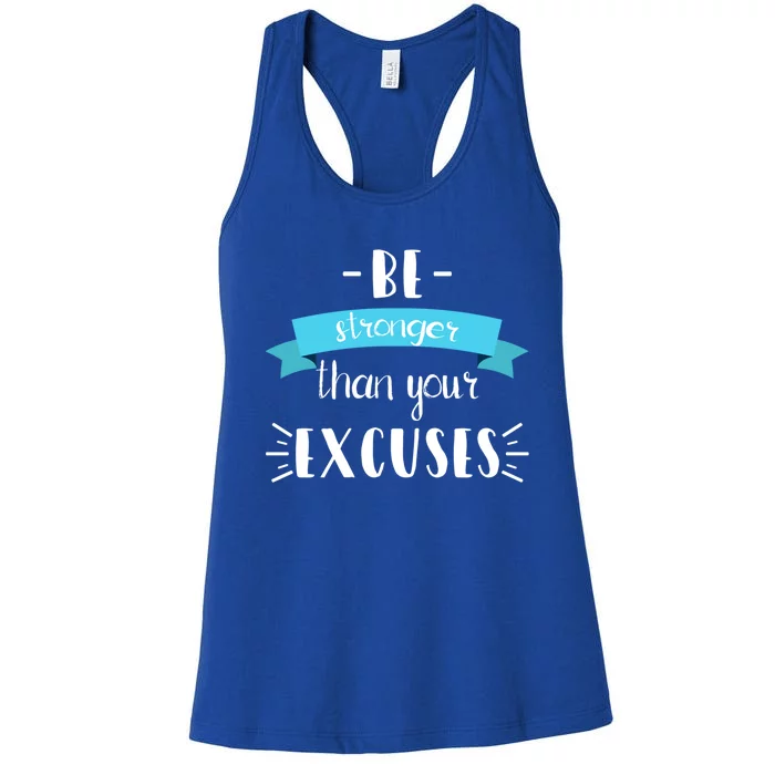 Funny Gym Positive Gift Be Stronger Than Your Excuses Gift Women's Racerback Tank