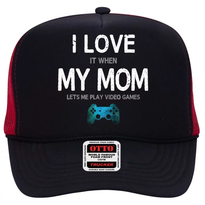 Funny Gamer Quote I Love Mom Video Games Gaming Boys Teen High Crown Mesh Trucker Hat