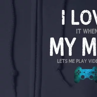 Funny Gamer Quote I Love Mom Video Games Gaming Boys Teen Full Zip Hoodie