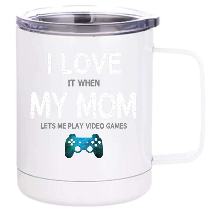 Funny Gamer Quote I Love Mom Video Games Gaming Boys Teen Front & Back 12oz Stainless Steel Tumbler Cup