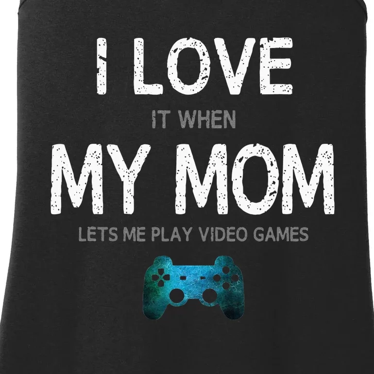 Funny Gamer Quote I Love Mom Video Games Gaming Teen Ladies Essential Tank