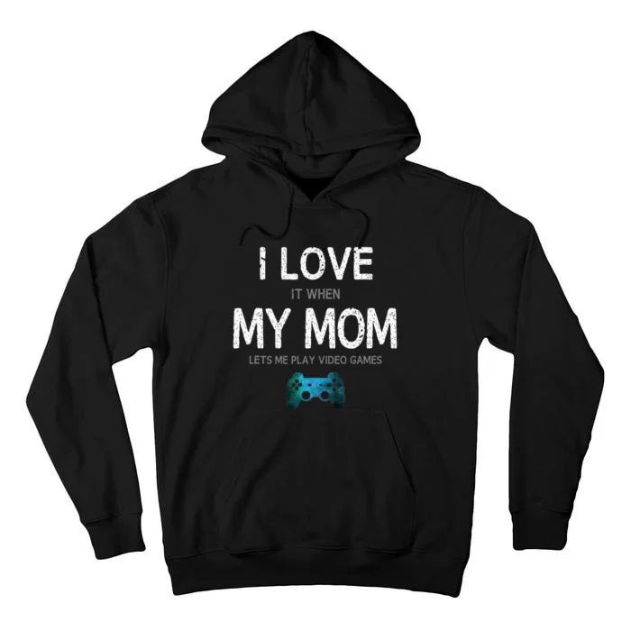 Funny Gamer Quote I Love Mom Video Games Gaming Teen Tall Hoodie