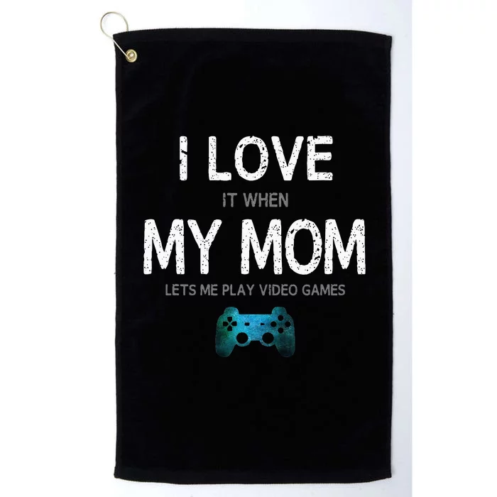 Funny Gamer Quote I Love Mom Video Games Gaming Teen Platinum Collection Golf Towel