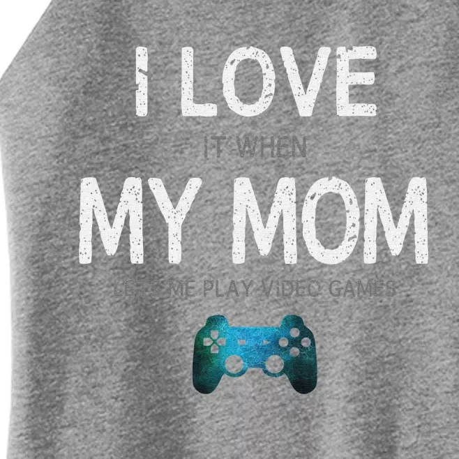 Funny Gamer Quote I Love Mom Video Games Gaming Women’s Perfect Tri Rocker Tank