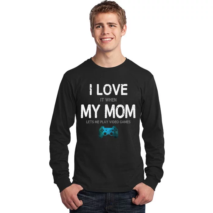 Funny Gamer Quote I Love Mom Video Games Gaming Tall Long Sleeve T-Shirt