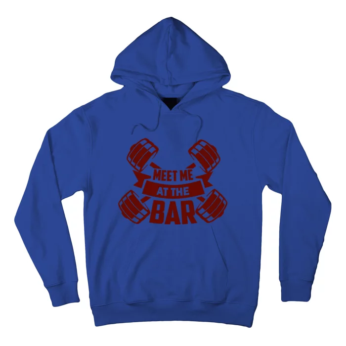 Funny Gym Quote Meet Me At The Bar Gift Hoodie