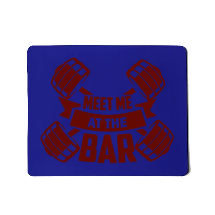 Funny Gym Quote Meet Me At The Bar Gift Mousepad