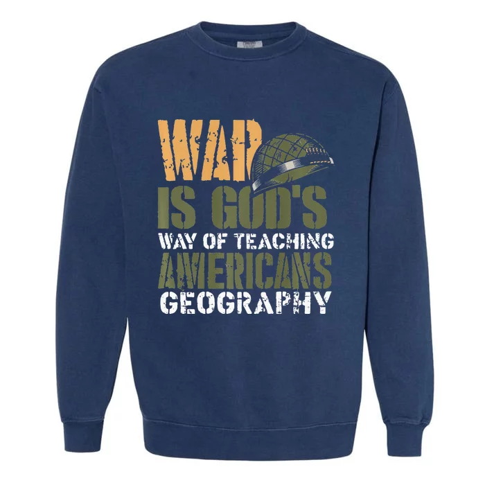 Funny Geography Quote Military Helmet Garment-Dyed Sweatshirt