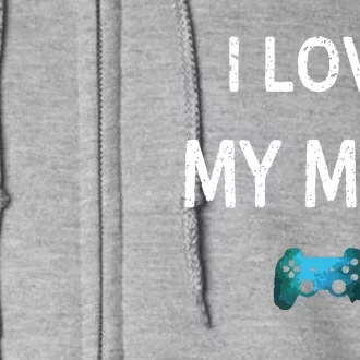 Funny Gamer Quote I Love Mom Video Games Gaming Boy Teen Full Zip Hoodie