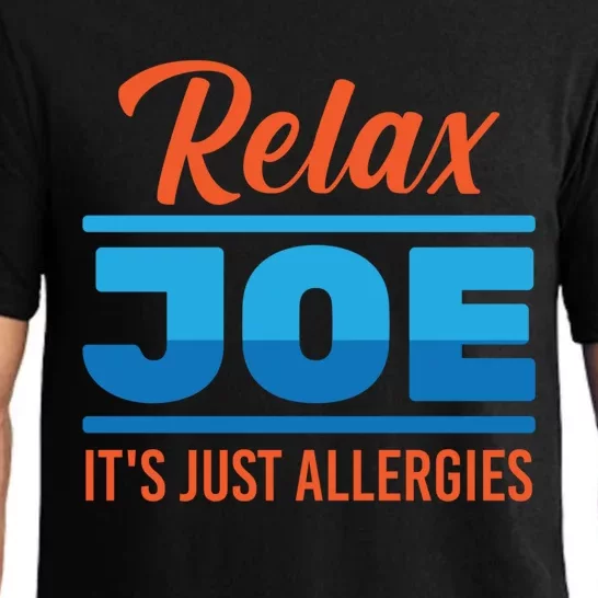 Funny Gift Relax Joe It's Just Allergies Gift Sarcastic Jokes Great Gift Pajama Set