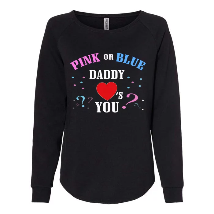 Funny Gender Reveal For Dad Cute Gift Pink Or Blue Daddy Loves You Gift Womens California Wash Sweatshirt