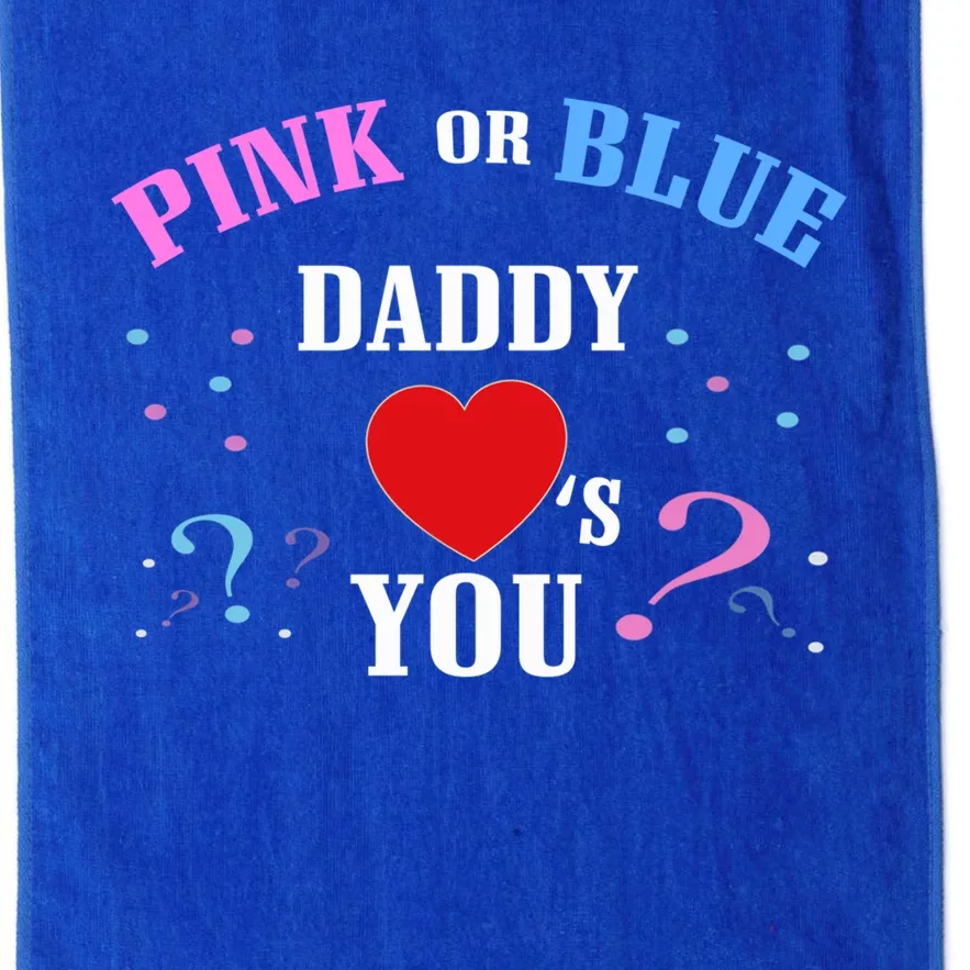 Funny Gender Reveal For Dad Cute Gift Pink Or Blue Daddy Loves You Gift Platinum Collection Golf Towel