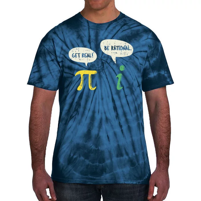 Funny Get Real Be Rational Pi Math Teacher Geek Gift Tie-Dye T-Shirt