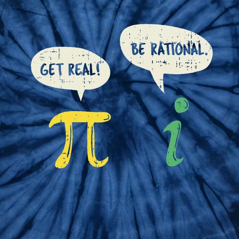 Funny Get Real Be Rational Pi Math Teacher Geek Gift Tie-Dye T-Shirt