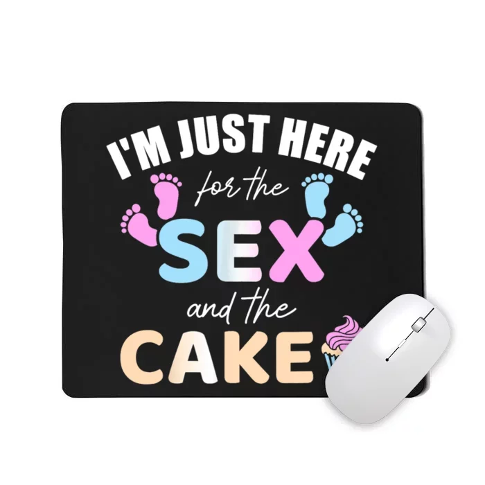 Funny gender reveal I'm here just for the sex and the cake Mousepad