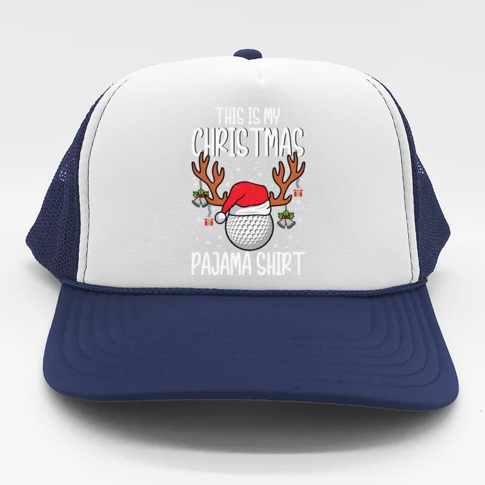 Funny Golf Reindeer Santa Hats This Is My Christmas Pajama Gift Trucker Hat