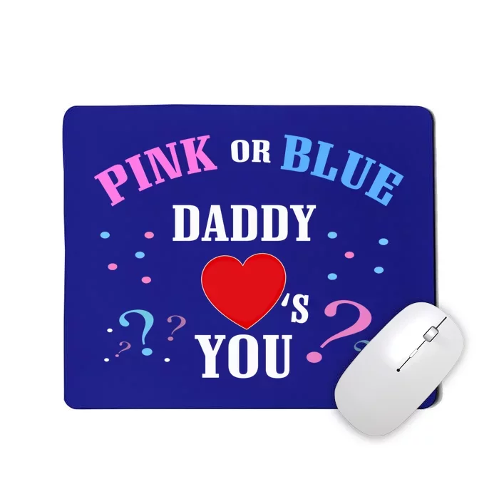 Funny Gender Reveal For Dad Gift Pink Or Blue Daddy Loves You Gift Mousepad