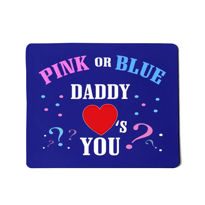 Funny Gender Reveal For Dad Gift Pink Or Blue Daddy Loves You Gift Mousepad