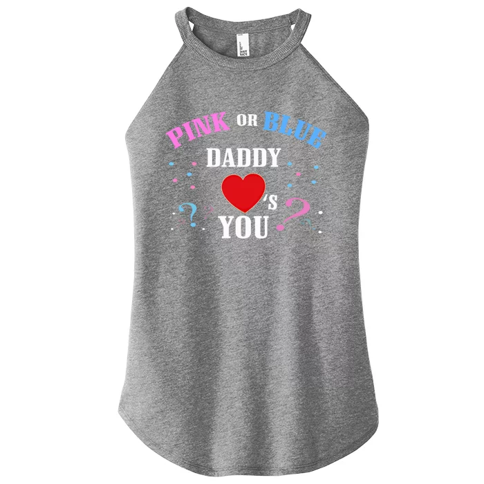 Funny Gender Reveal For Dad Gift Pink Or Blue Daddy Loves You Gift Women’s Perfect Tri Rocker Tank