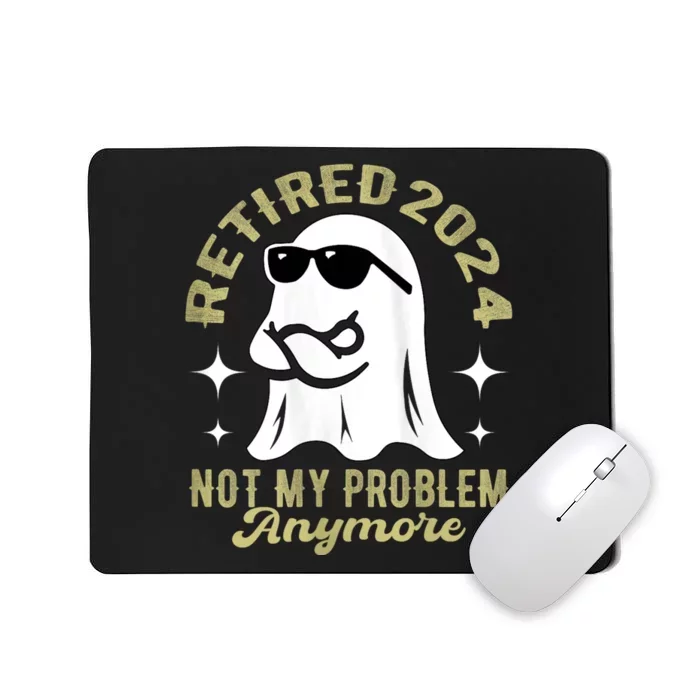 Funny Ghost Retired 2024 Not My Problem Anymore Dad Grandpa Mousepad