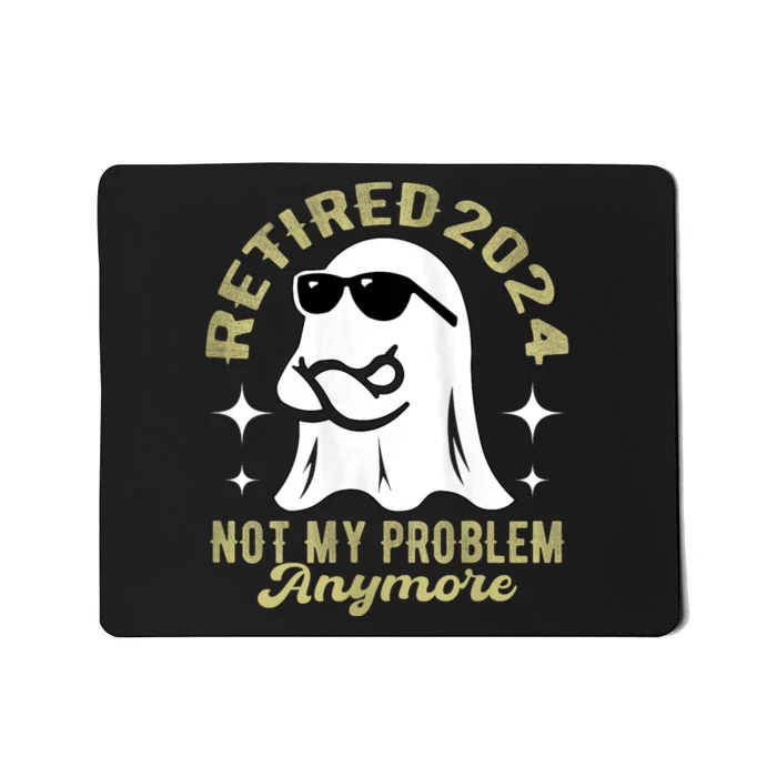 Funny Ghost Retired 2024 Not My Problem Anymore Dad Grandpa Mousepad