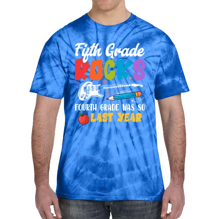 Fifth Grade Rocks 4Th Grade Was So Last Year Back To School Cute Gift Tie-Dye T-Shirt