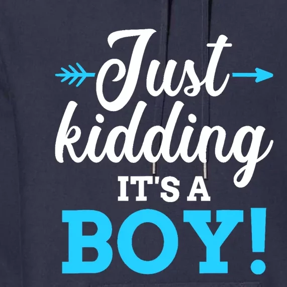 Funny gender reveal kidding it's a boy baby party Premium Hoodie