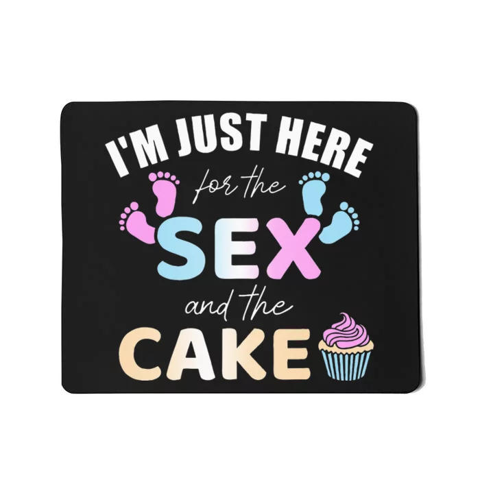 Funny gender reveal I'm here just for the sex and the cake Mousepad