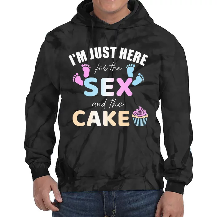 Funny gender reveal I'm here just for the sex and the cake Tie Dye Hoodie