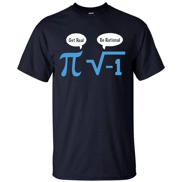 Funny Get Real Be Rational Shirt Pi Math Teacher Geek Tall T-Shirt