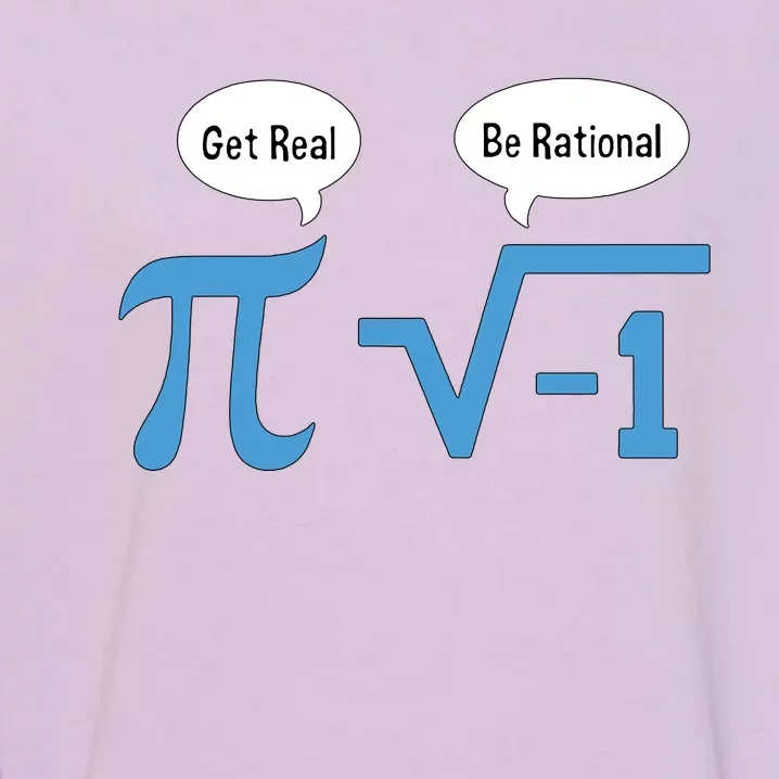 Funny Get Real Be Rational Shirt Pi Math Teacher Geek Garment-Dyed Sweatshirt