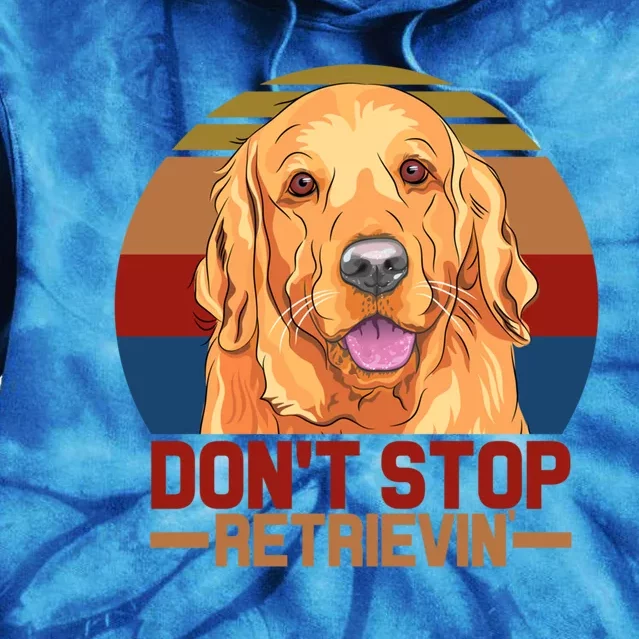 Funny Golden Retriever Dont Stop Retrievin Gift Tie Dye Hoodie