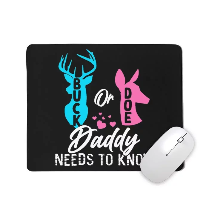 Funny Gender Reveal Buck Or Doe Daddy Needs To Know Mousepad