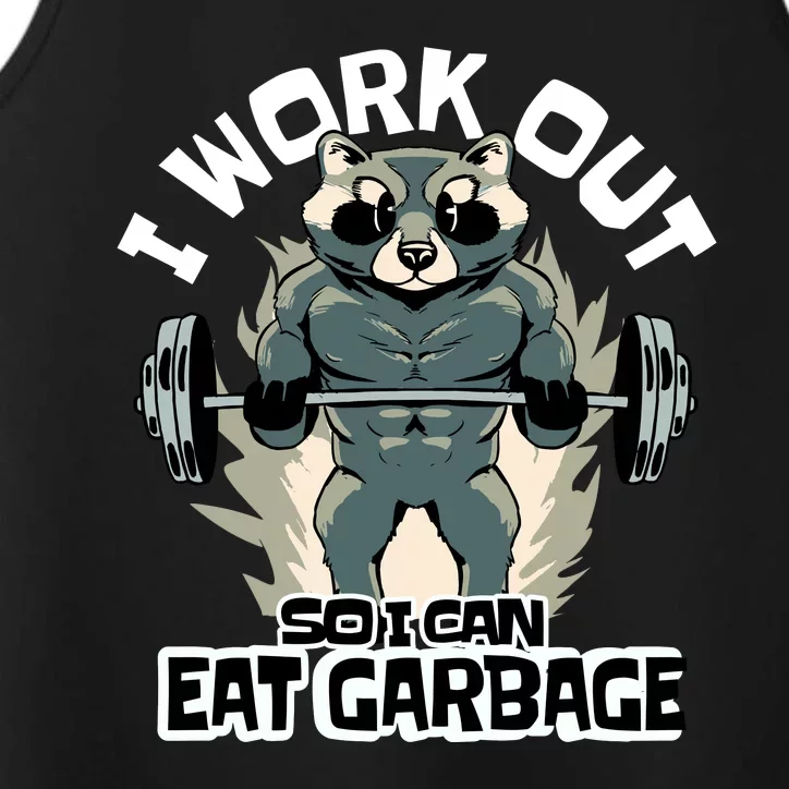 Funny Gym Raccoon I Workout So I Can Eat Garbage Performance Tank