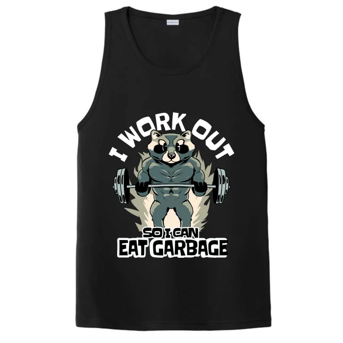 Funny Gym Raccoon I Workout So I Can Eat Garbage Performance Tank