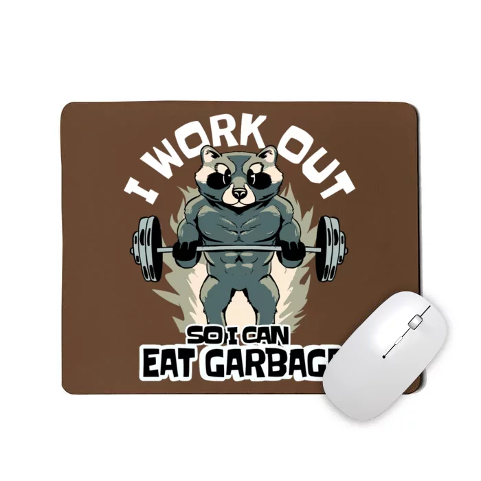 Funny Gym Raccoon I Workout So I Can Eat Garbage Mousepad