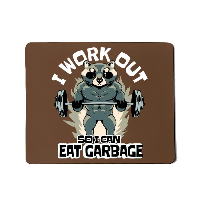 Funny Gym Raccoon I Workout So I Can Eat Garbage Mousepad